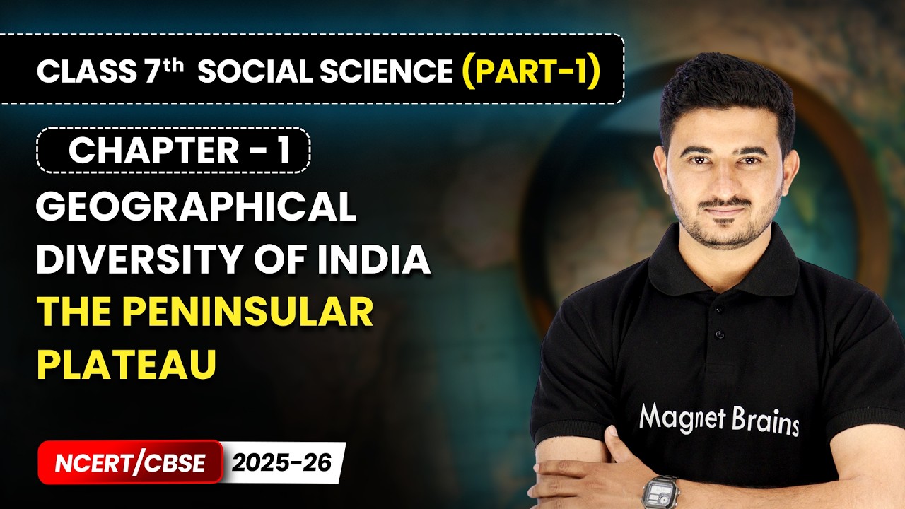 The Peninsular Plateau - Chapter 1 | Class 7 Social Science Part1 | CBSE 2025-26