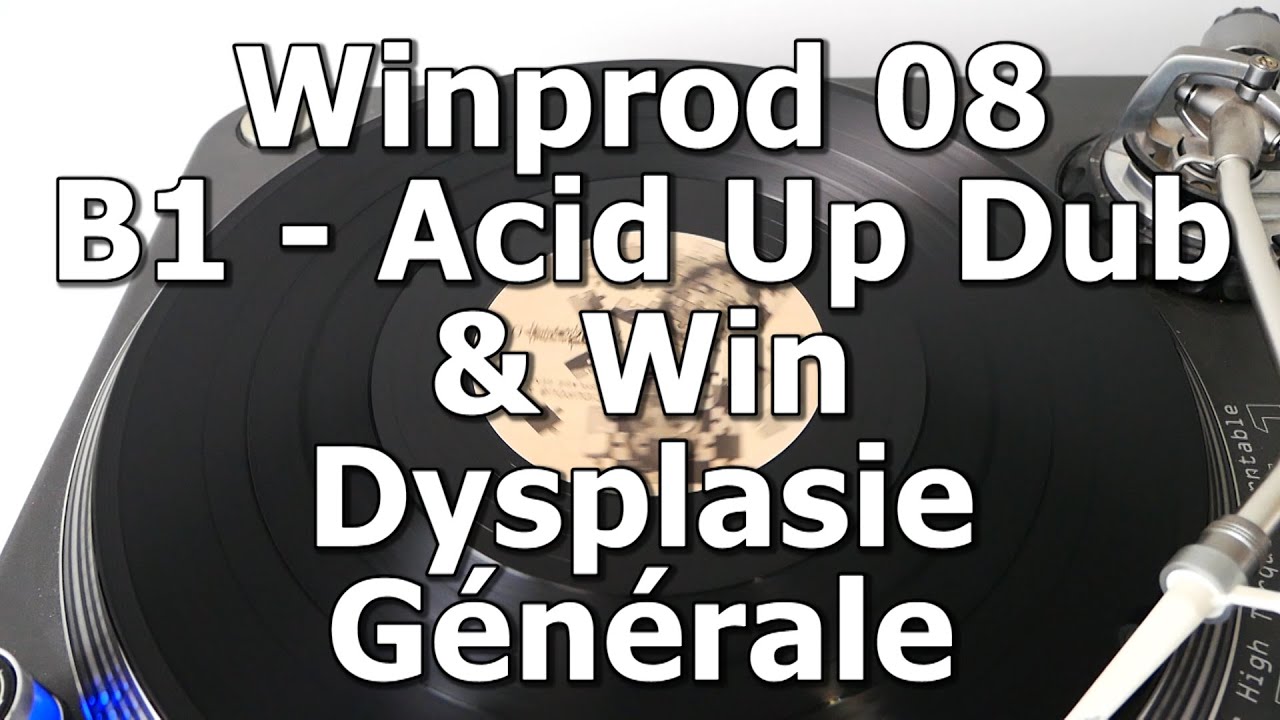 Winprod 08 - B1 - Acid Up Dub & Win - Dysplasie Générale