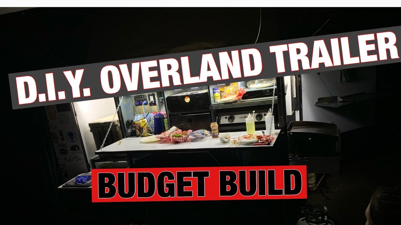 D.I.Y. Overland Trailer Build Considerations
