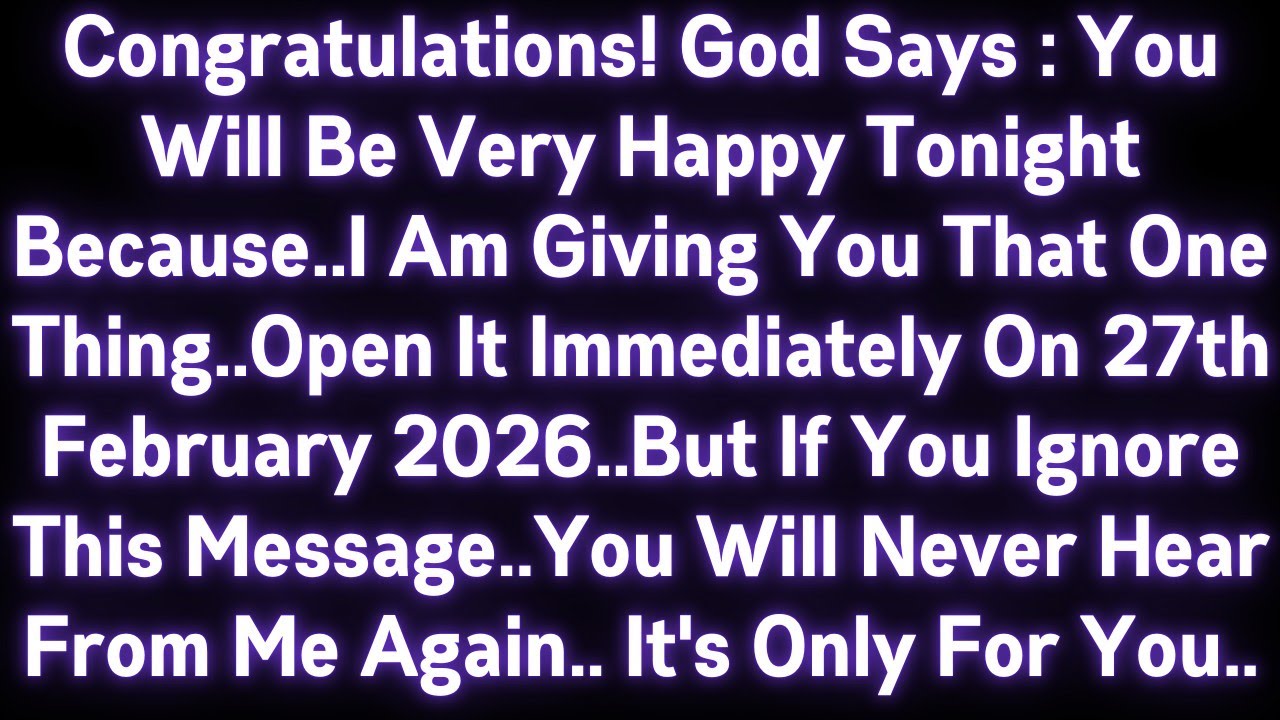 🤑🤑CONGRATULATIONS! GOD SAYS : YOU WILL BE VERY HAPPY TONIGHT BECAUSE, I AM GIVING YOU THAT ONE THING