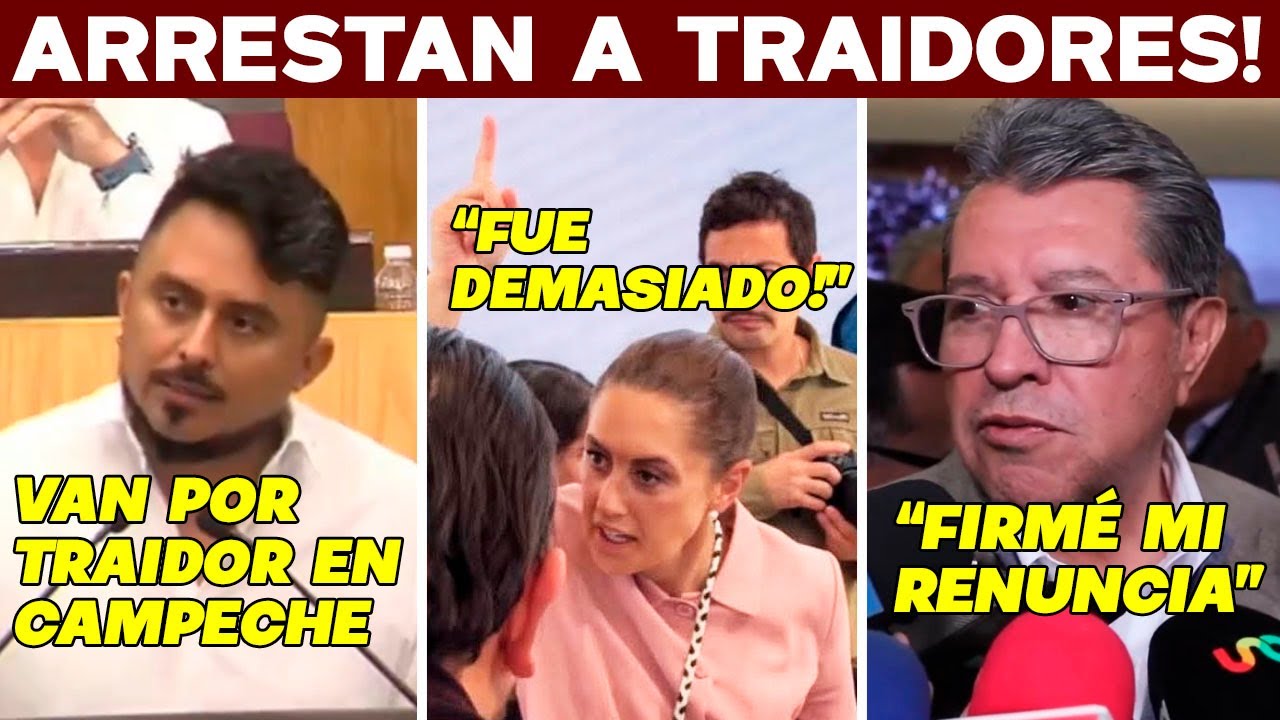 CLAUDIA SE RADICALIZA! MONREAL FIRMA RENUNCIA. ARRESTAN TRAIDORES. SE PUSO FEO