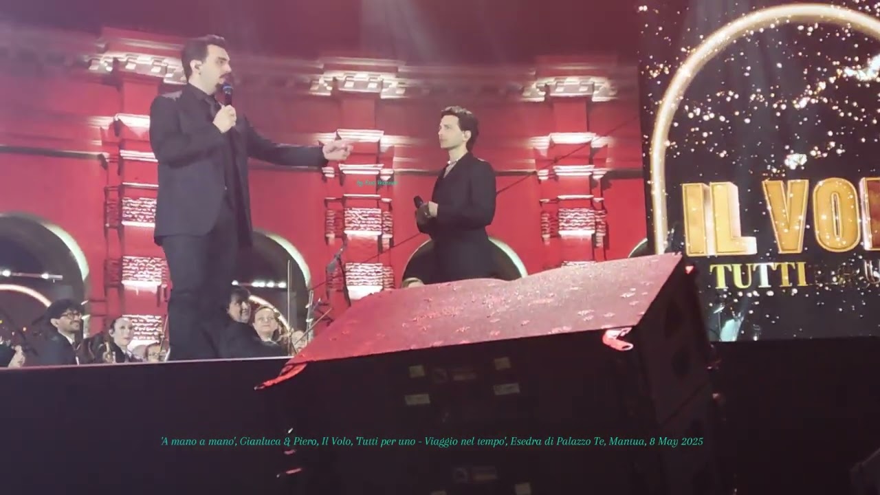 My video: '30 Mano a Mano', Gianluca & Piero, Il Volo, Esedra di Palazzo Te, Mantua, 8 May 2025