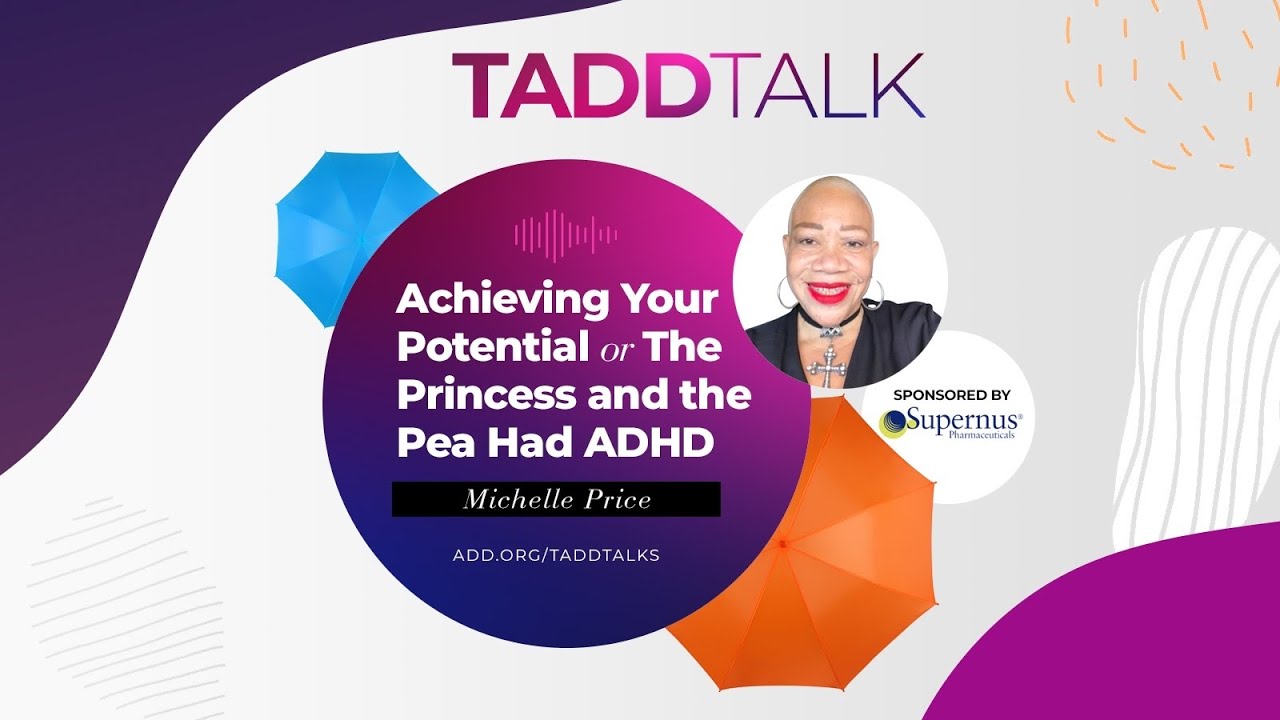 Michelle Price TADD Talk: Achieving Your Potential or Princess and the Pea Had ADHD