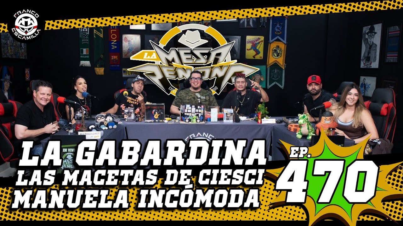 La Mesa Re&ntilde;o&ntilde;a 470.- La gabardina / Las Macetas de Ciesci / Manuela inc&oacute;moda