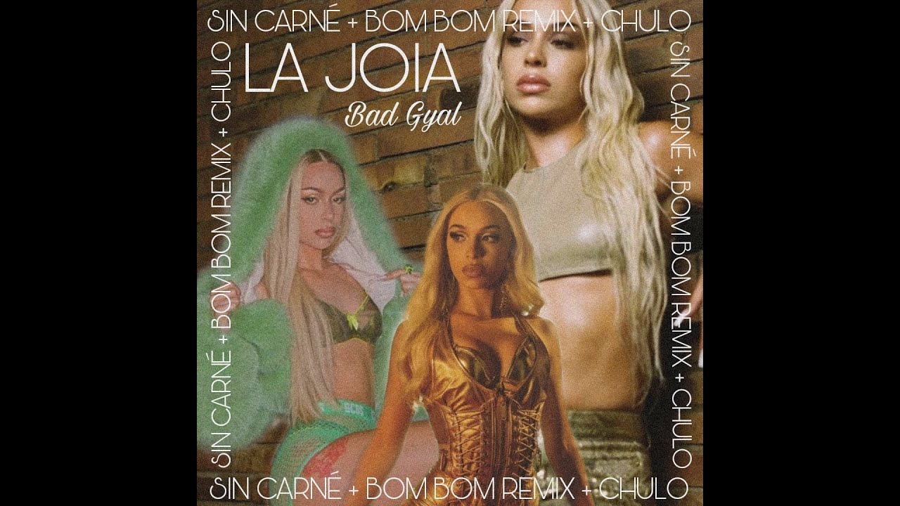 Sin Carné + Bom Bom Remix + Chulo I Bad Gyal (Audio) (La Joia Version)