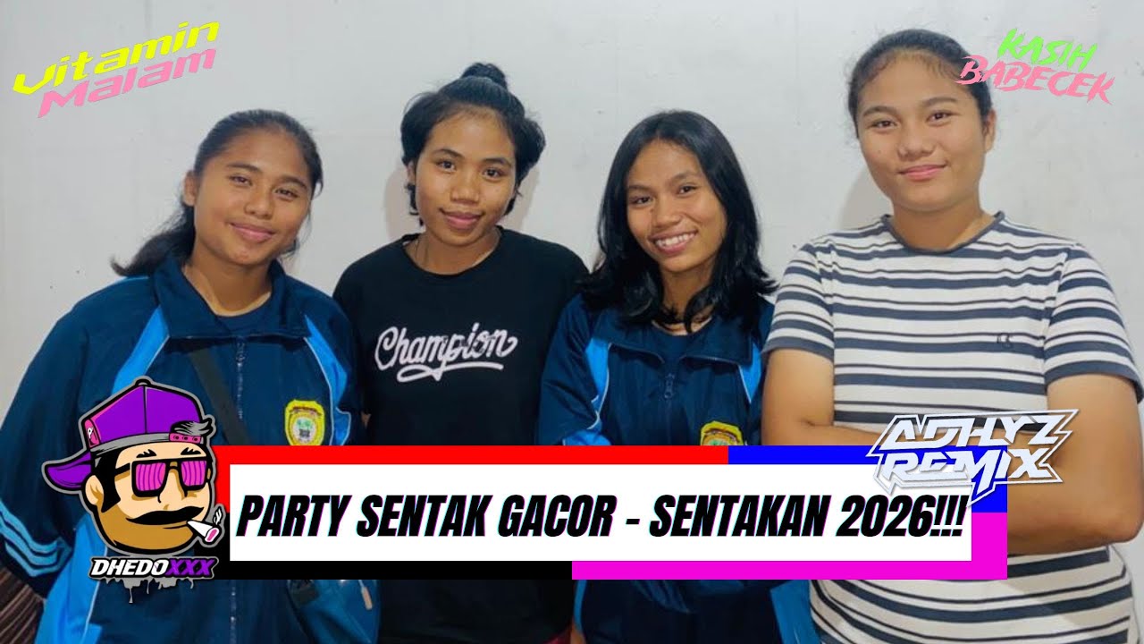 PARTY SENTAK GACOR - [DJ ADHYZ REMIXER X MR DEDHY] -  SENTAKAN 2026!!!