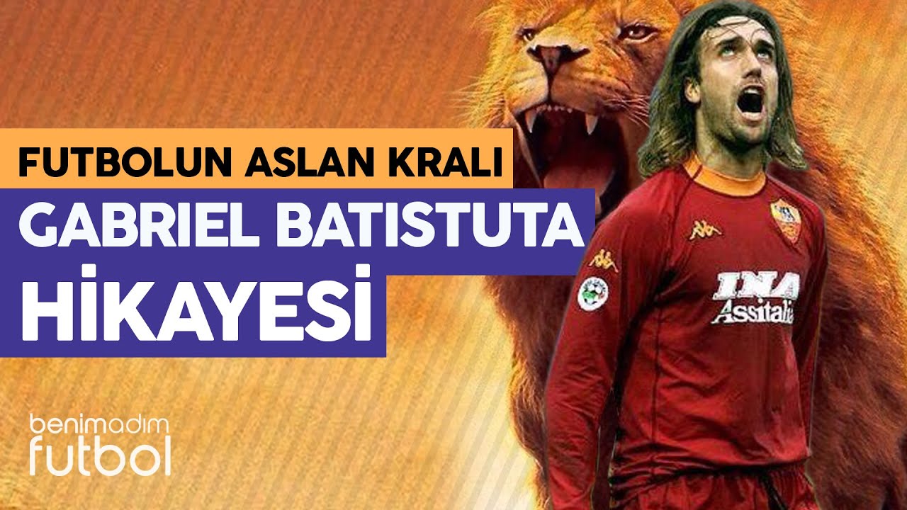Gabriel Omar Batistuta | Futbolun Aslan Kralı