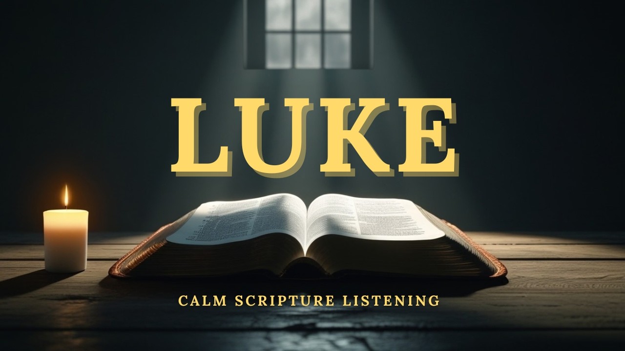 LUKE | Calm Scripture Listening The Steady Word