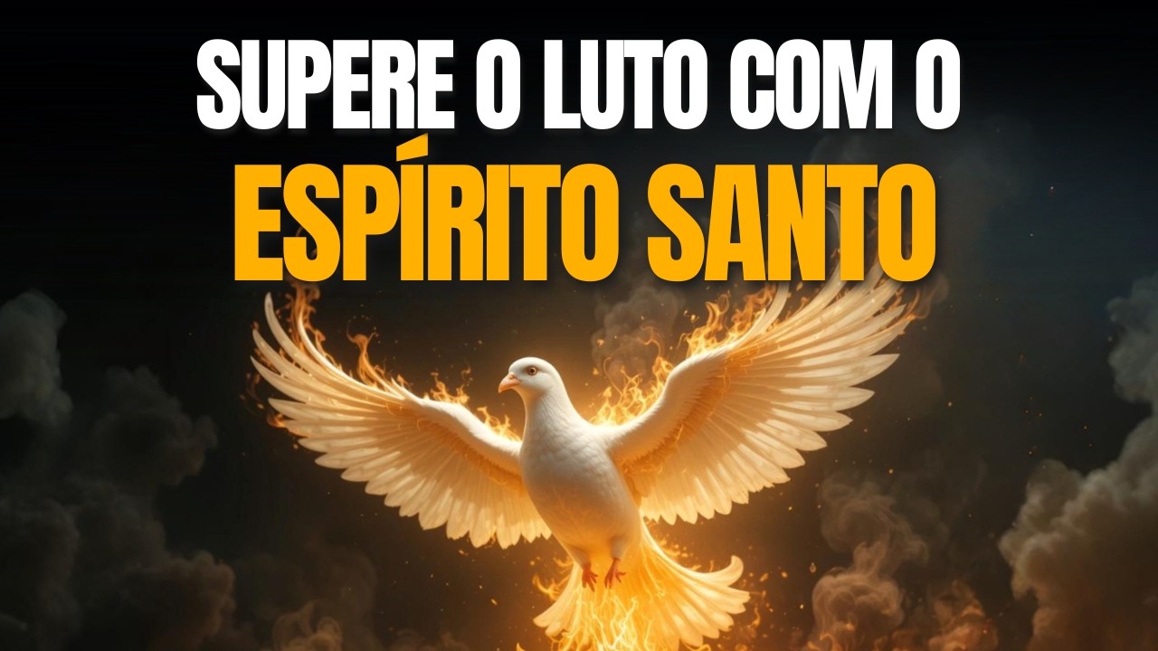 Oração Poderosa para Curar a Dor da Perda | Espírito Santo Consolador!