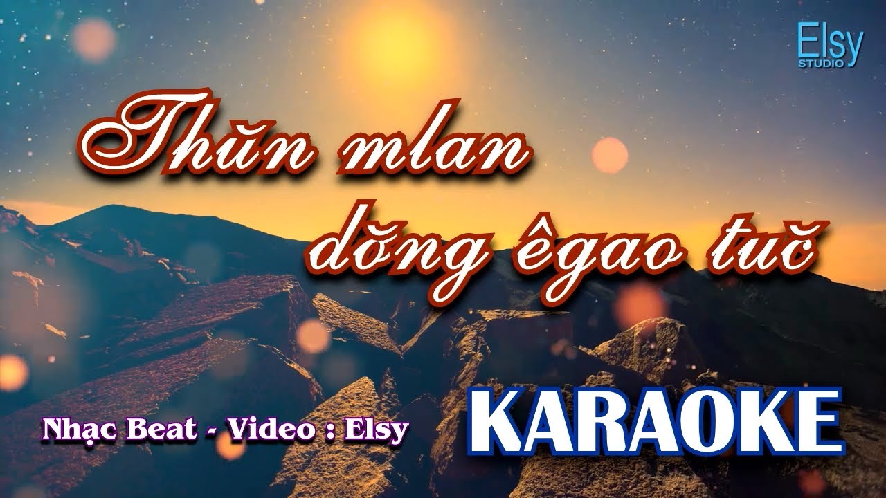 THUN MLAN DƠNG ÊGAO TUČ KARAOKE | Beat mới | Elsy Studio