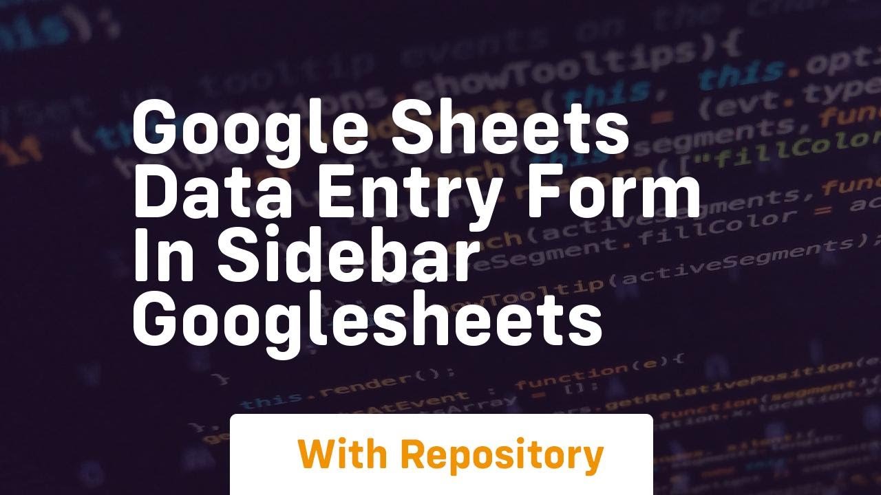 google sheets data entry form in sidebar googlesheets