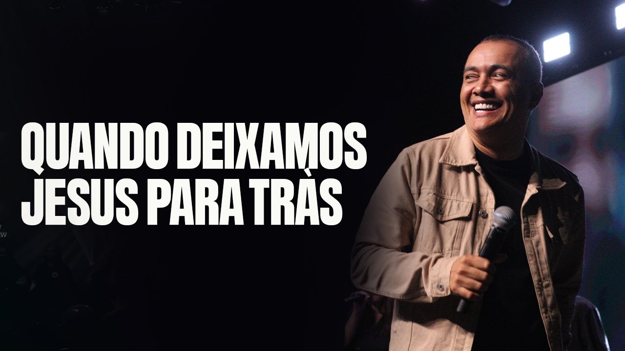 QUANDO DEIXAMOS JESUS PARA TRÁS| PR. DANIEL SANTANA| LAGOINHA SANTOS