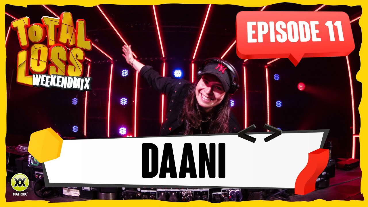 Total Loss Weekendmix | Episode 11 - Daani