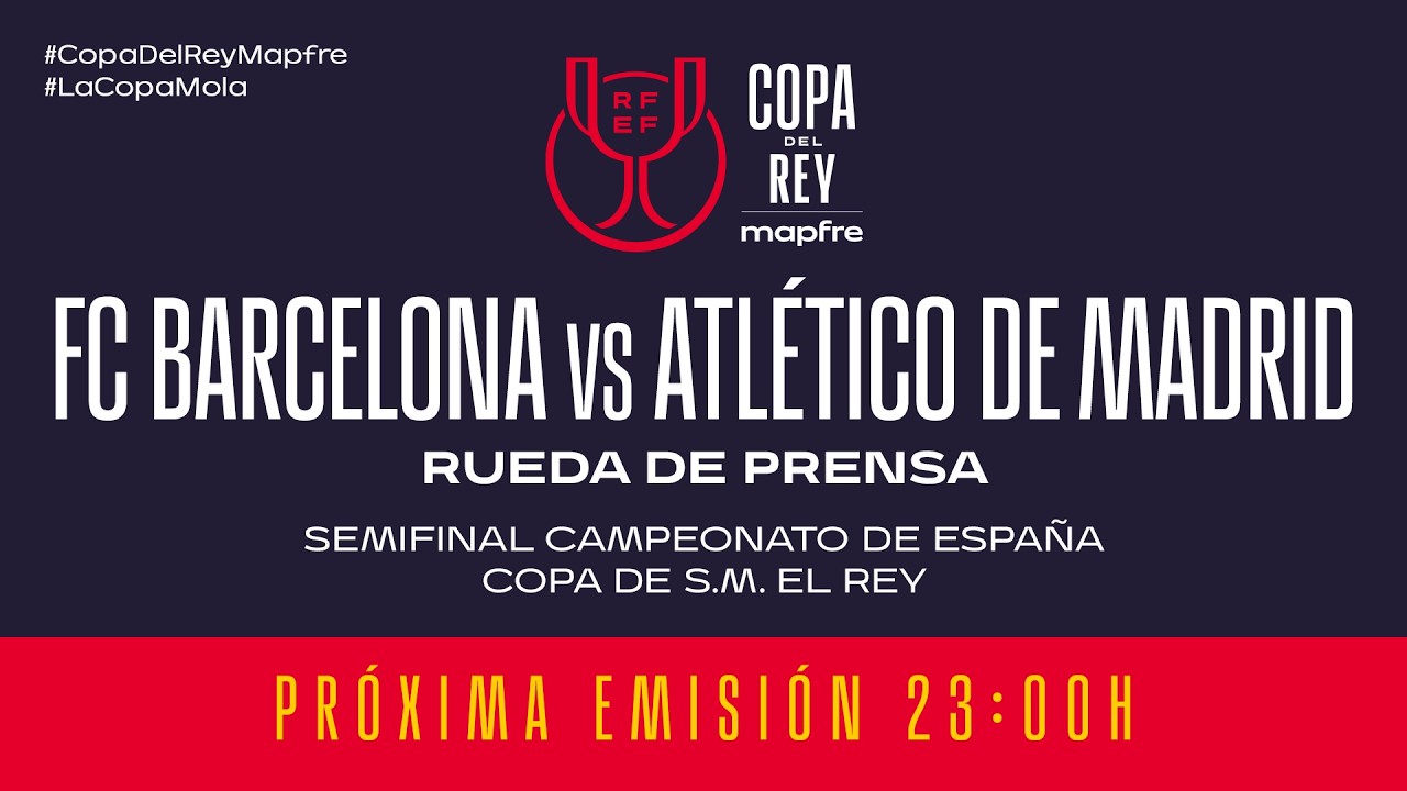 FC Barcelona vs Club Atlético de Madrid  / Copa de S.M. El Rey  | Temp 2025/26 I 🔴RFEF