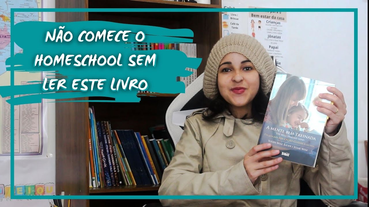 A MENTE BEM TREINADA: UM GUIA PARA A EDUCAÇÃO CLÁSSICA EM CASA - RESENHA/INDICAÇÃO.