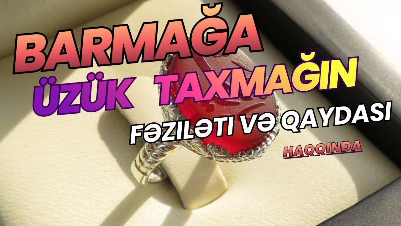 Barmağa üzük taxmağın fəziləti və onun qaydaları haqqında
