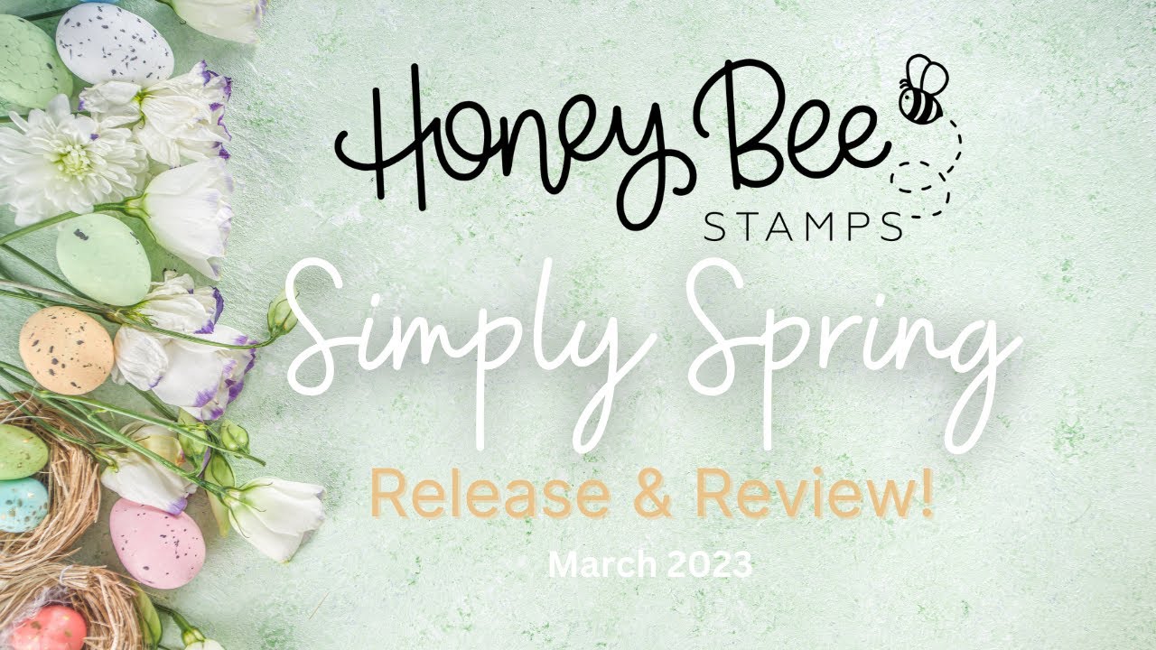 Honey Bee Stamps Simply Spring Release & Review! | March 2023