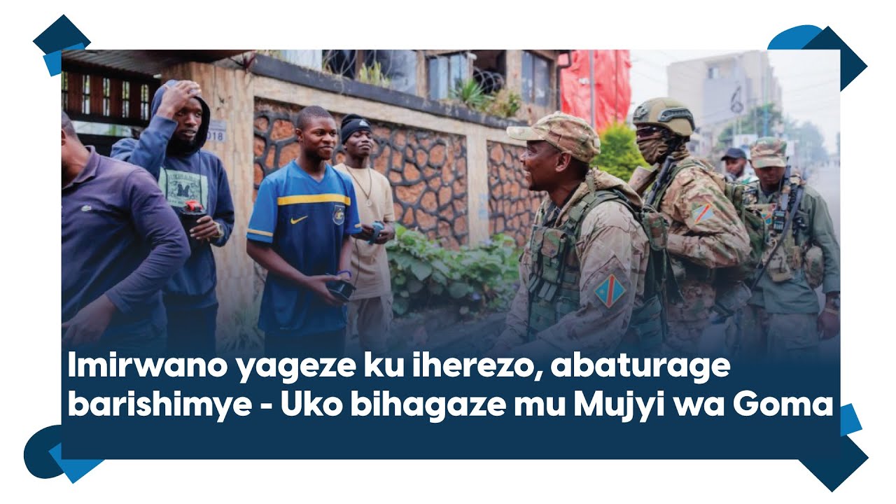 Twageze i Goma || Ibintu byarahindutse || Umutekano ni wose