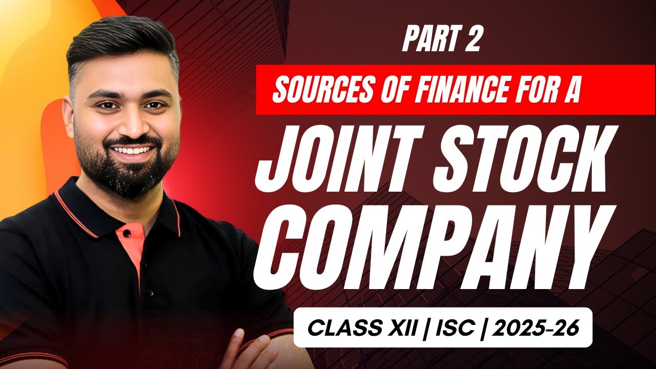 SOURCES OF FINANCE FOR A JOIN STOCK COMPANY 🔥| PART 2 | ISC | CLASS12 | Shubham Jagdish | 8112601234