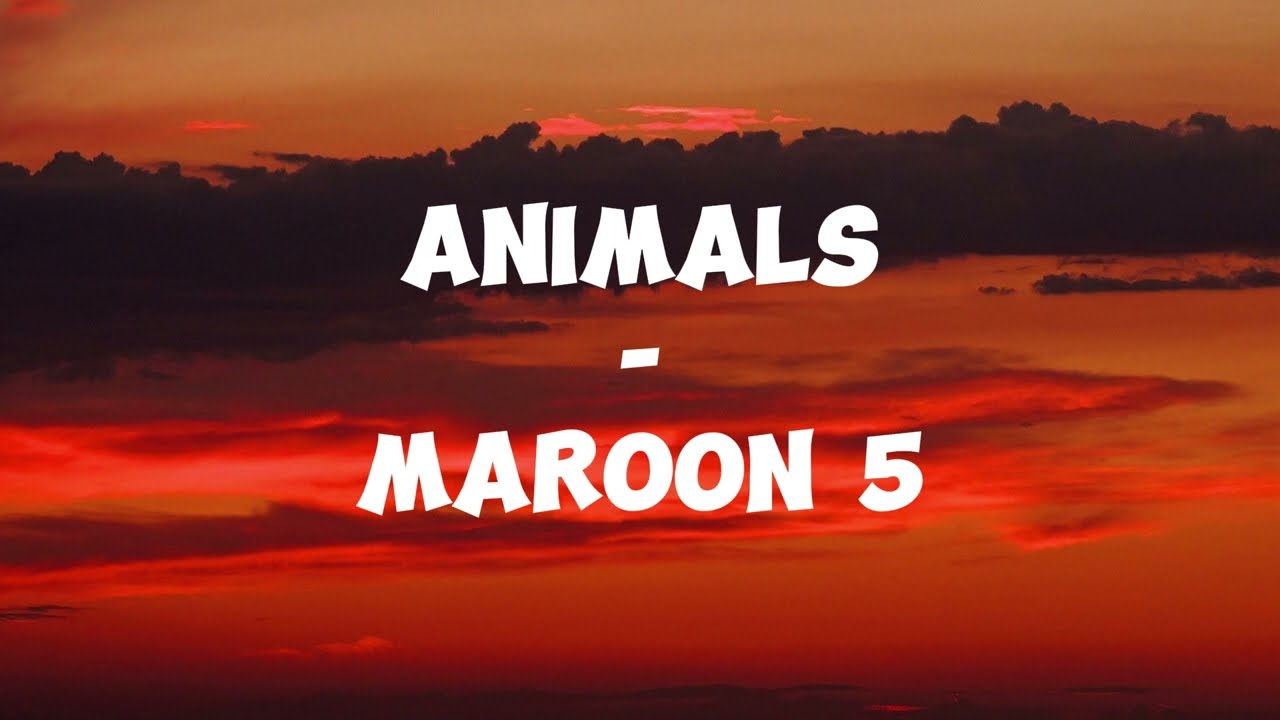 Animals - Maroon 5 (Lyrics - Sped Up)