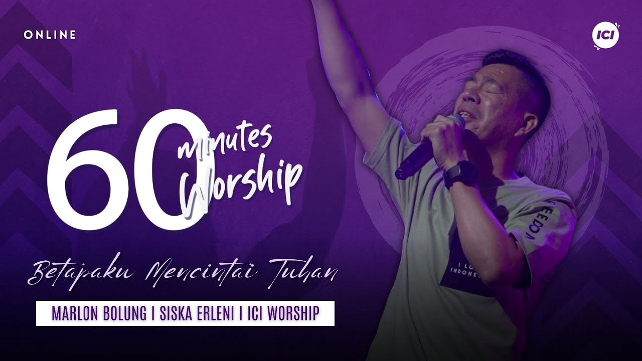 60 MINUTES WORSHIP - BETAPAKU MENCINTAI TUHAN feat MARLON BOLUNG