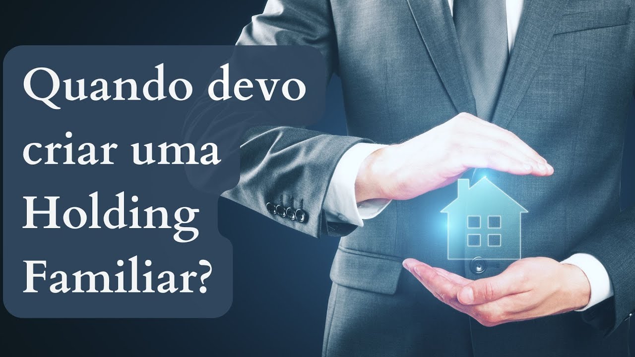 QUANDO devo criar uma Holding Familiar?