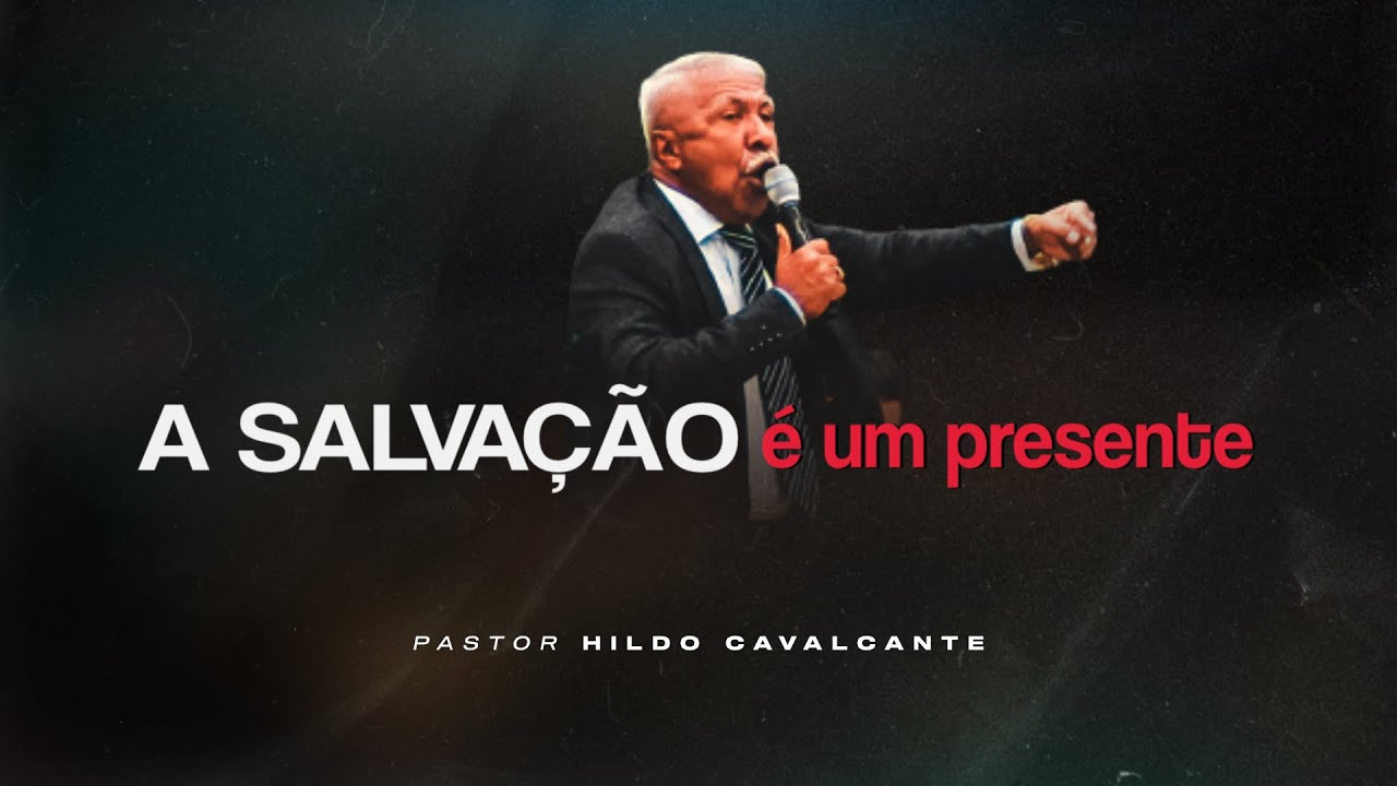 A Salvação é um Presente | Hildo Cavalcante