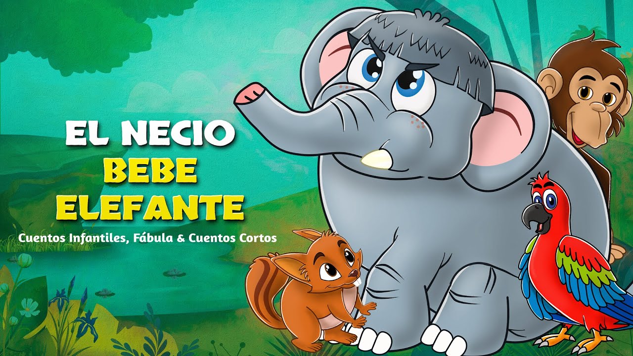 El Necio Bebé Elefante - Cuentos Infantiles en Español