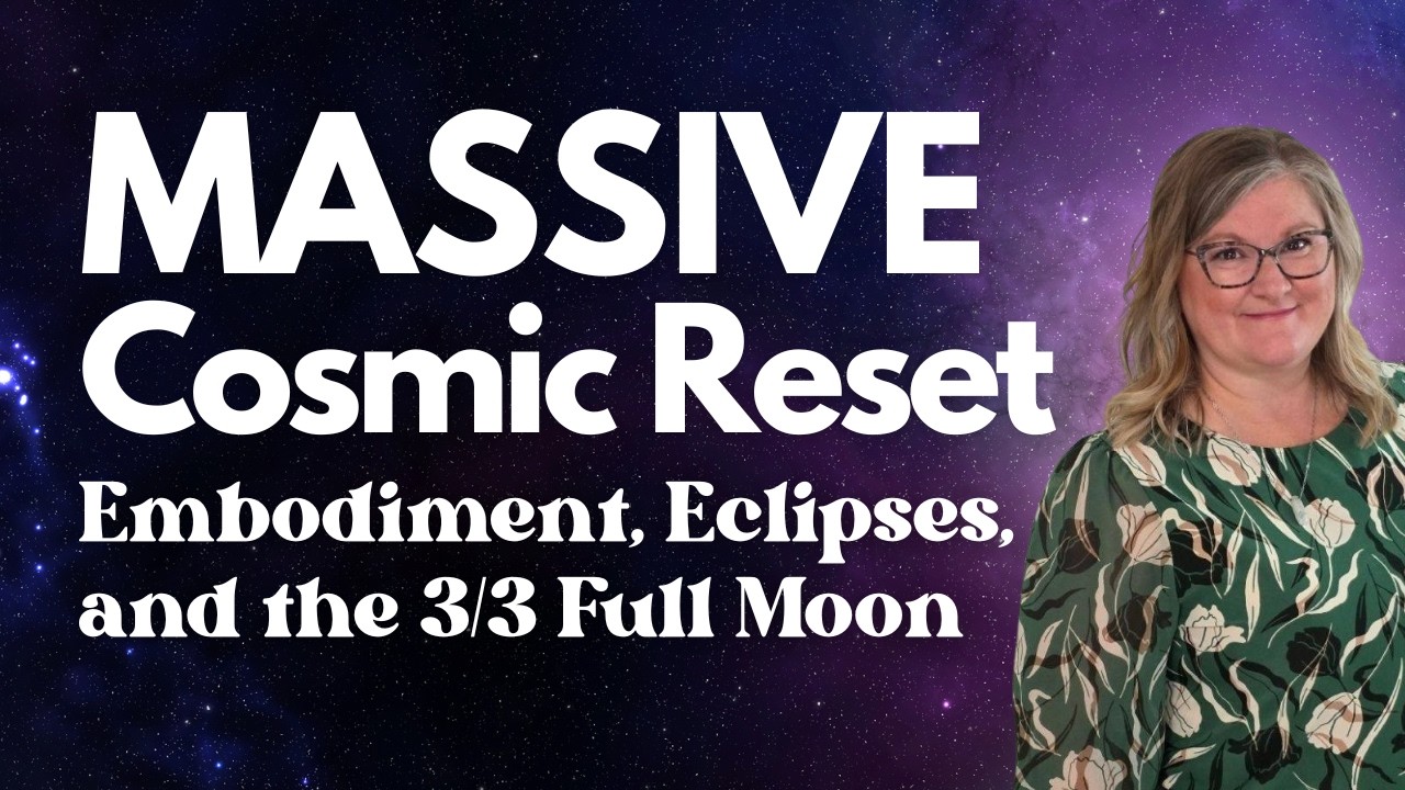 The Massive Cosmic Reset: Embodiment, Eclipses, and the 3/3 Full Moon 🌕✨