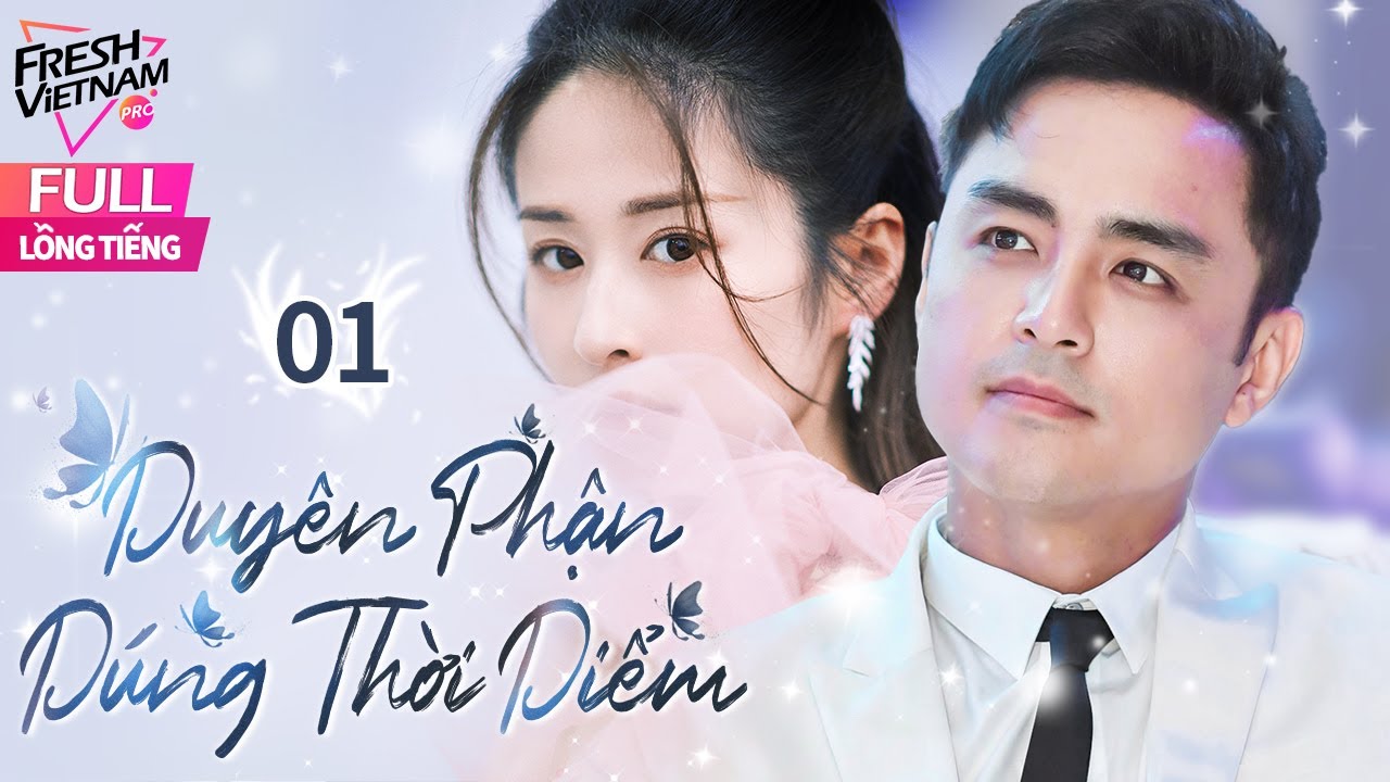 [Lồng Tiếng ] Duyên Phận Đúng Thời Điểm - Tập 01 | Phim Tình Cảm Gia Tình Trung Quốc Hay Năm 2025