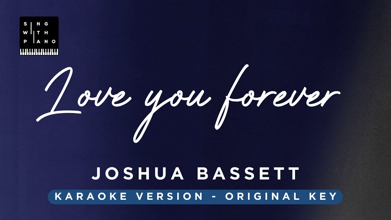 Love you forever - Joshua Bassett (Original Key Karaoke) - Piano Instrumental Cover with Lyrics