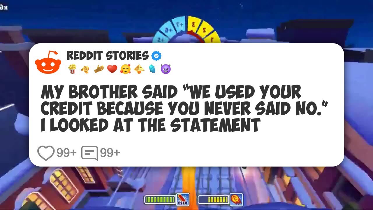 My Brother Said “We Used Your Credit Because You Never Said No.” I Looked At The Statement #reddit 