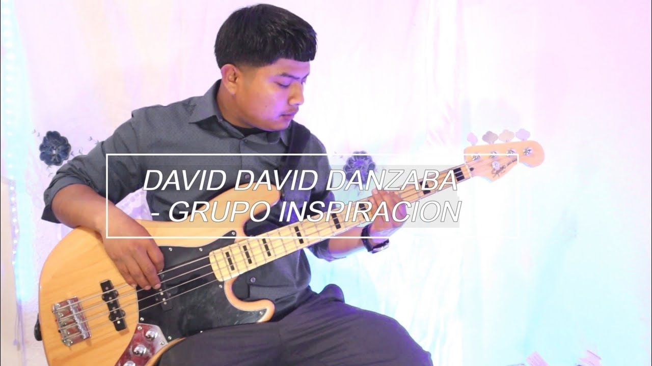 David David Danzaba |Grupo Inspiracion| Bass/Bajo Cover