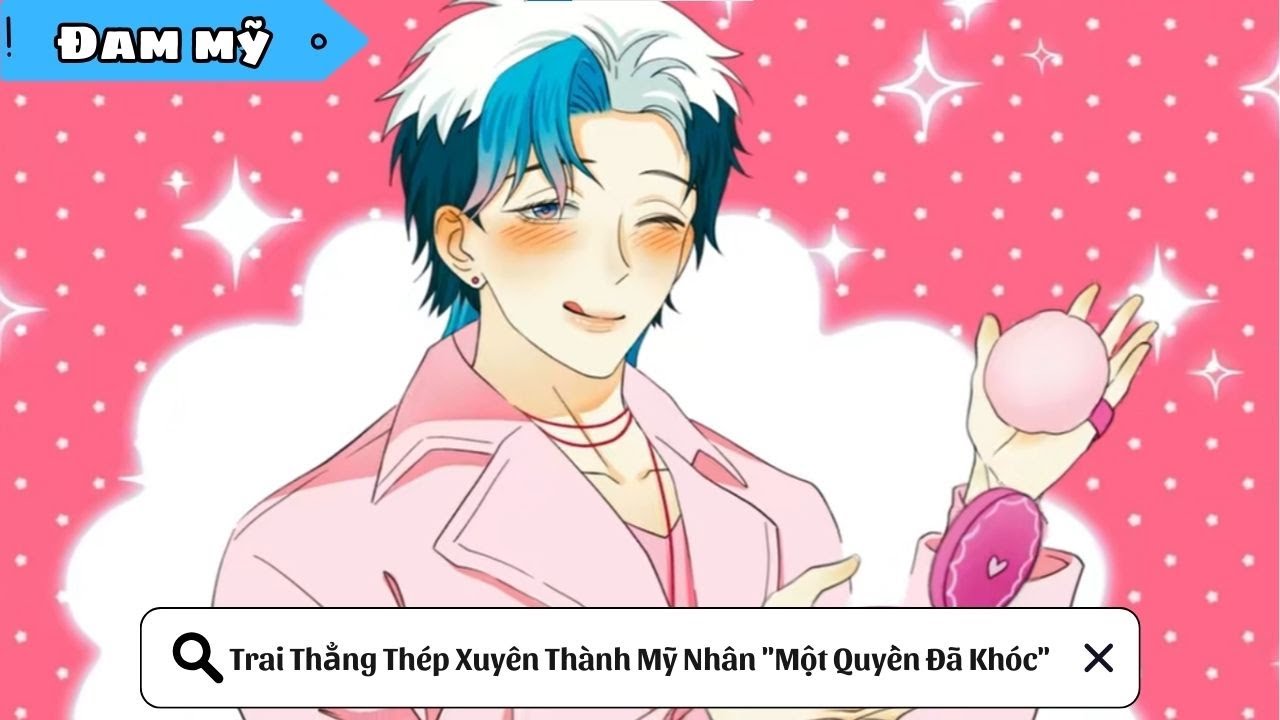 [BL] Trai Thẳng Thép Xuyên Thành Mỹ Nhân "Một Quyền Đã Khóc" || Truyện đam mỹ || Kim Ngân Vietsub