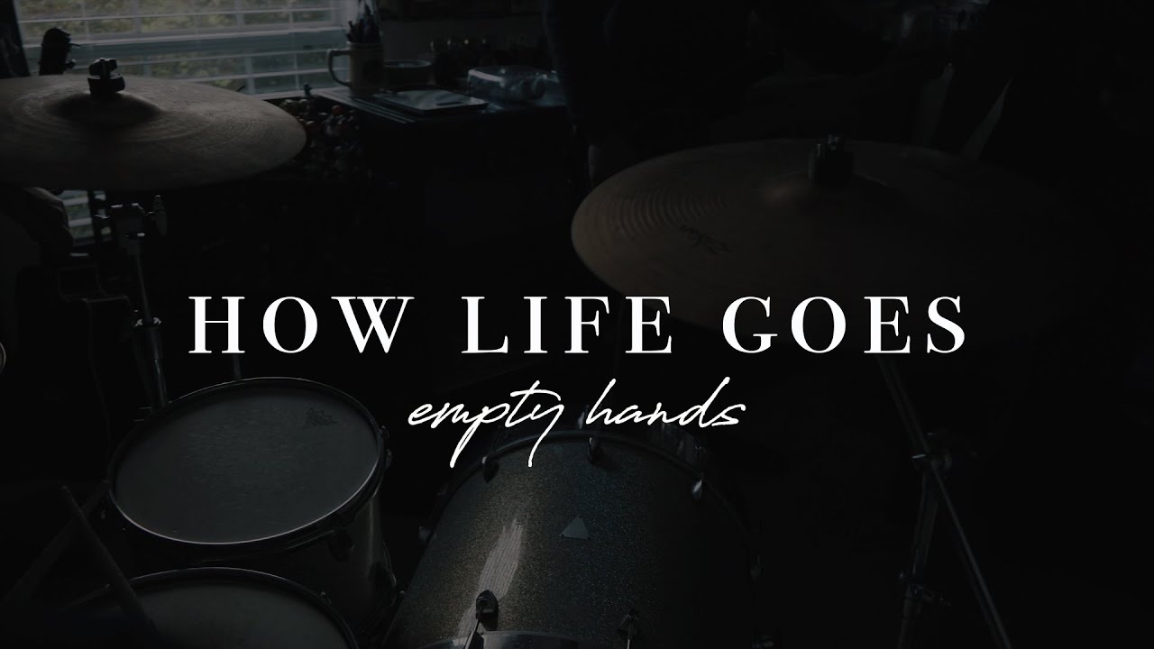 Empty Hands &ldquo;HOW LIFE GOES&rdquo; (Official Music Video)