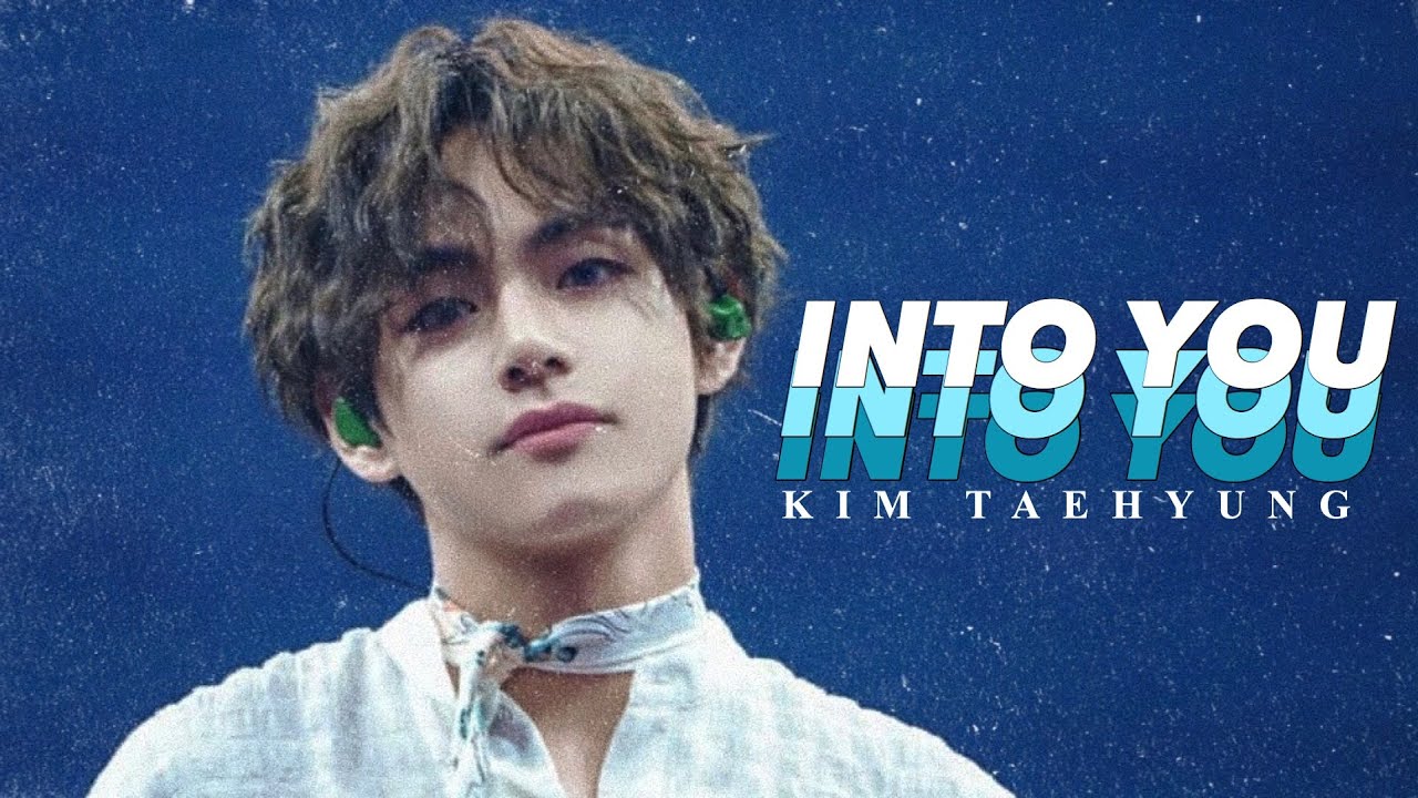 TAEHYUNG - Into you (FMV)