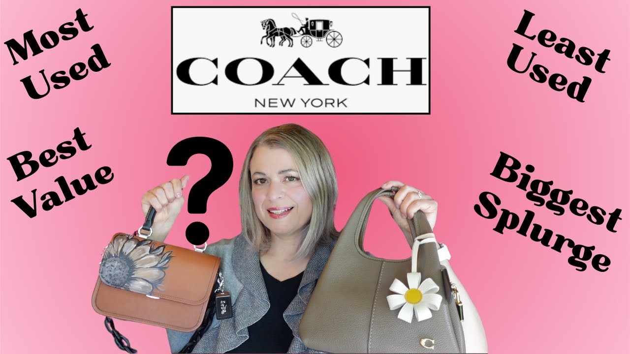 All About My Coach Bags! (Favorite, Most Worn, Least Worn, Best Value, etc)