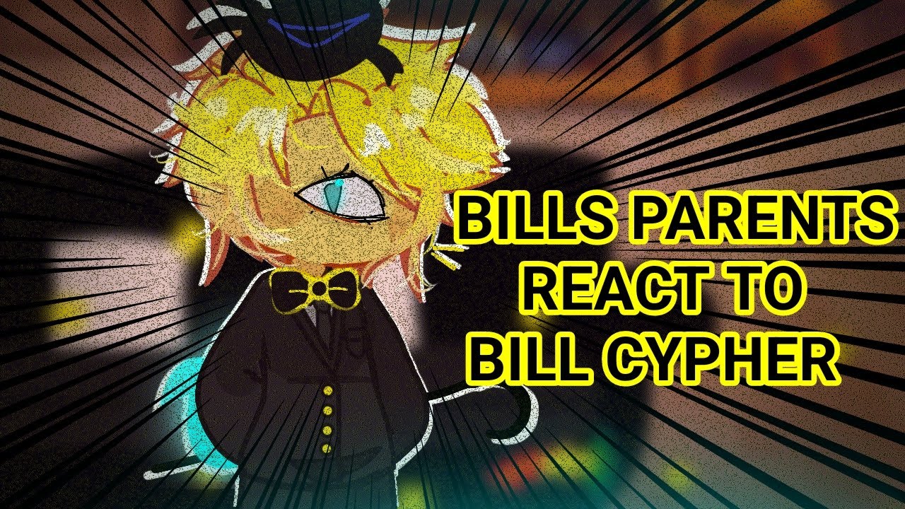 Bills Parents React To Bill Cypher - 2 | TBOB-GF | Gravity Falls | Gacha Club | Gacha Reaction