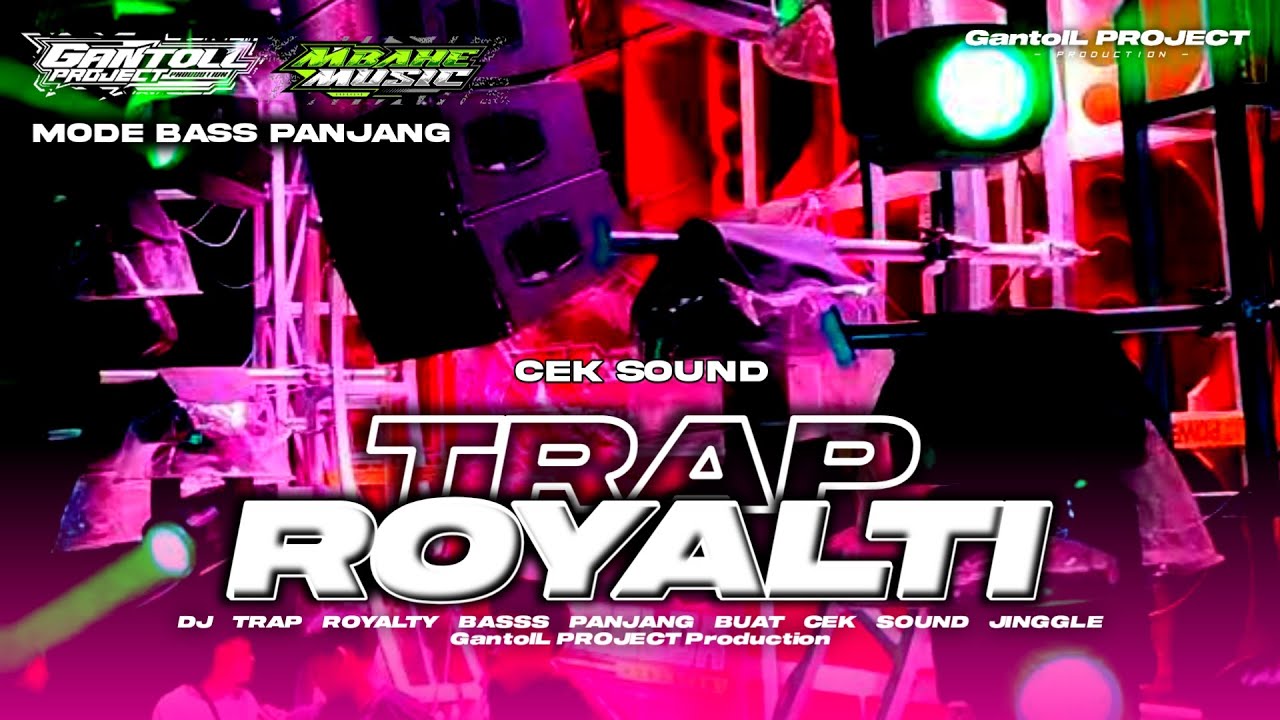 DJ TRAP ROYALTY ‼️ BASSS PANJANG BUAT CEK SOUND JINGGLE  GantolL PROJECT Production