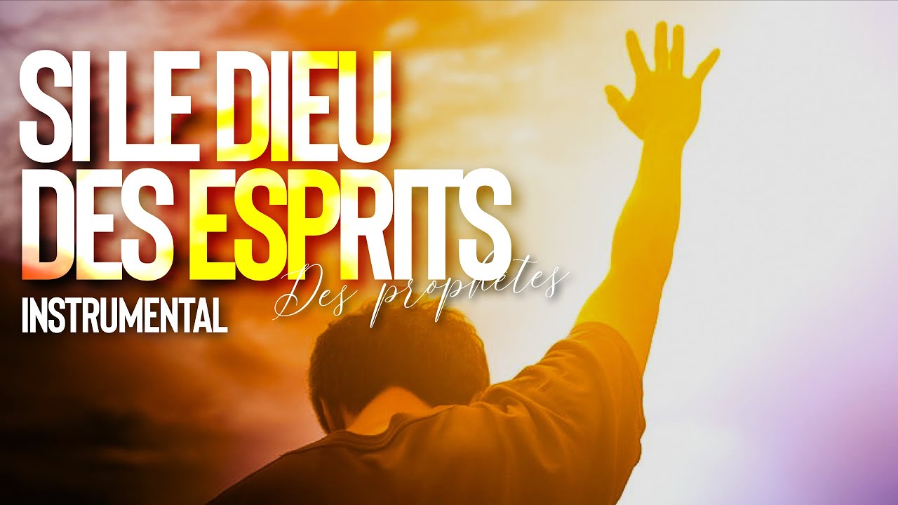 SI LE DIEU DES ESPRITS INSTRUMENTAL PRIÈRE