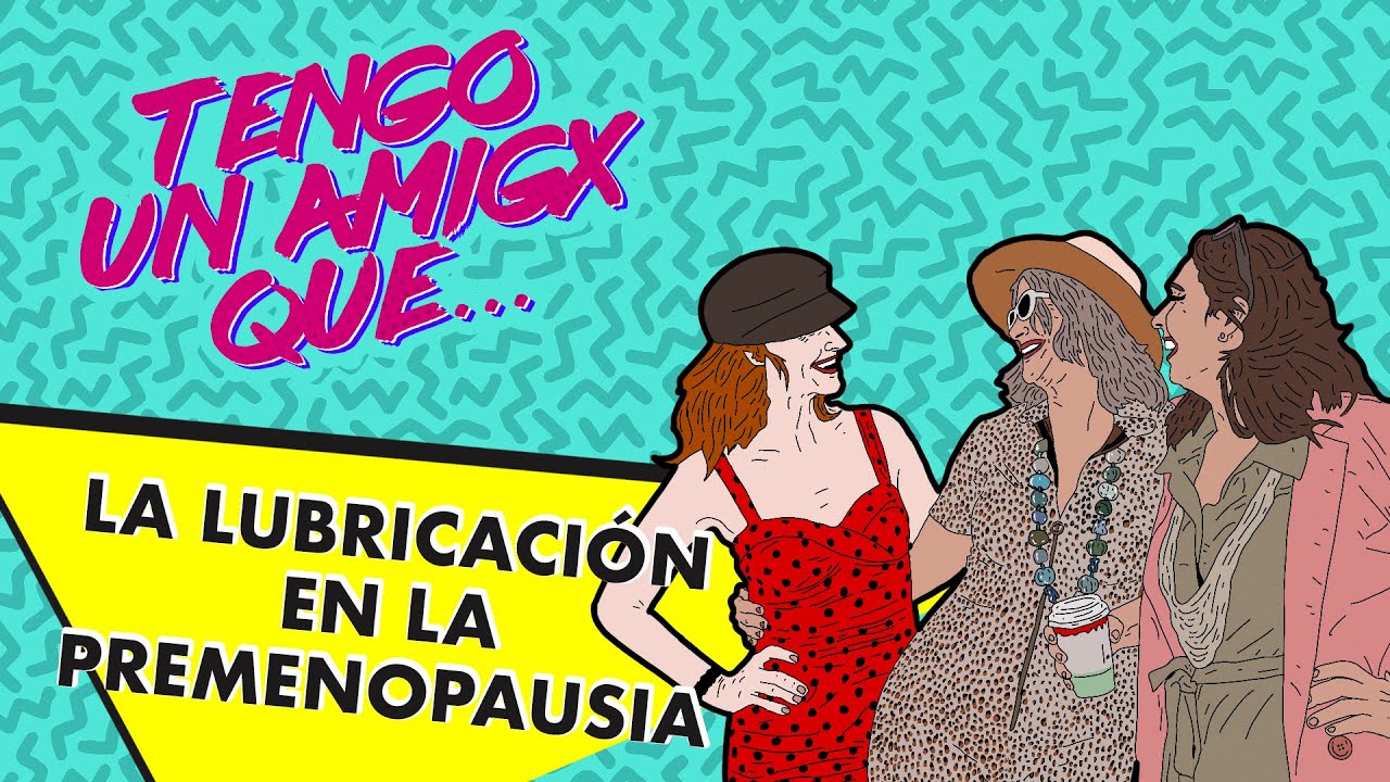 &iquest;Qu&eacute; pasa con la LUBRICACI&Oacute;N en la PREMENOPAUSIA? Nuestra SEX&Oacute;LOGA responde