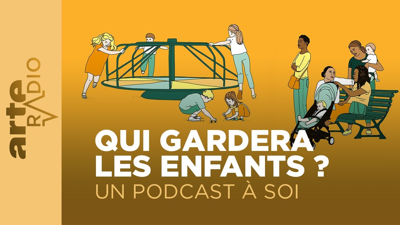 Qui gardera les enfants | Un Podcast à soi | ARTE Radio Podcasts