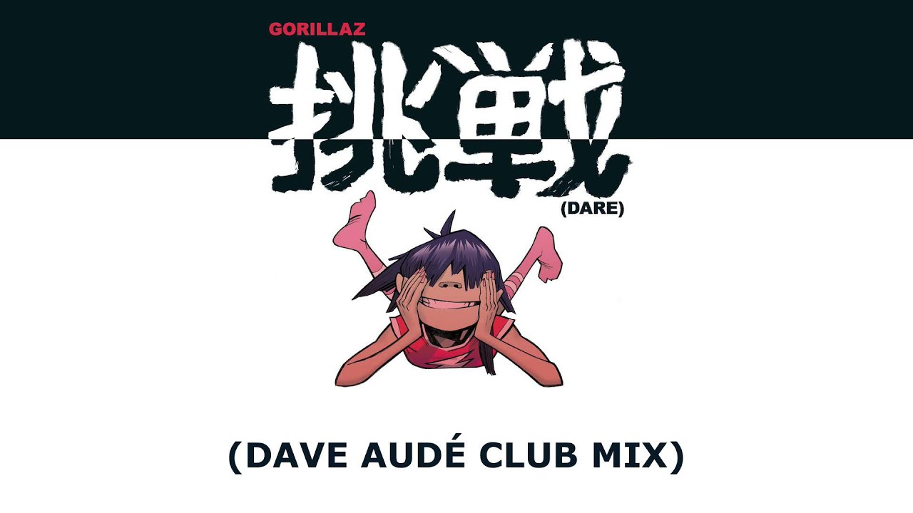 Gorillaz - Dare (Dave Audé Club Mix)