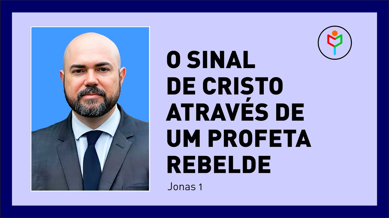 Pregação em Jonas 1 — O sinal de Cristo através de um profeta rebelde