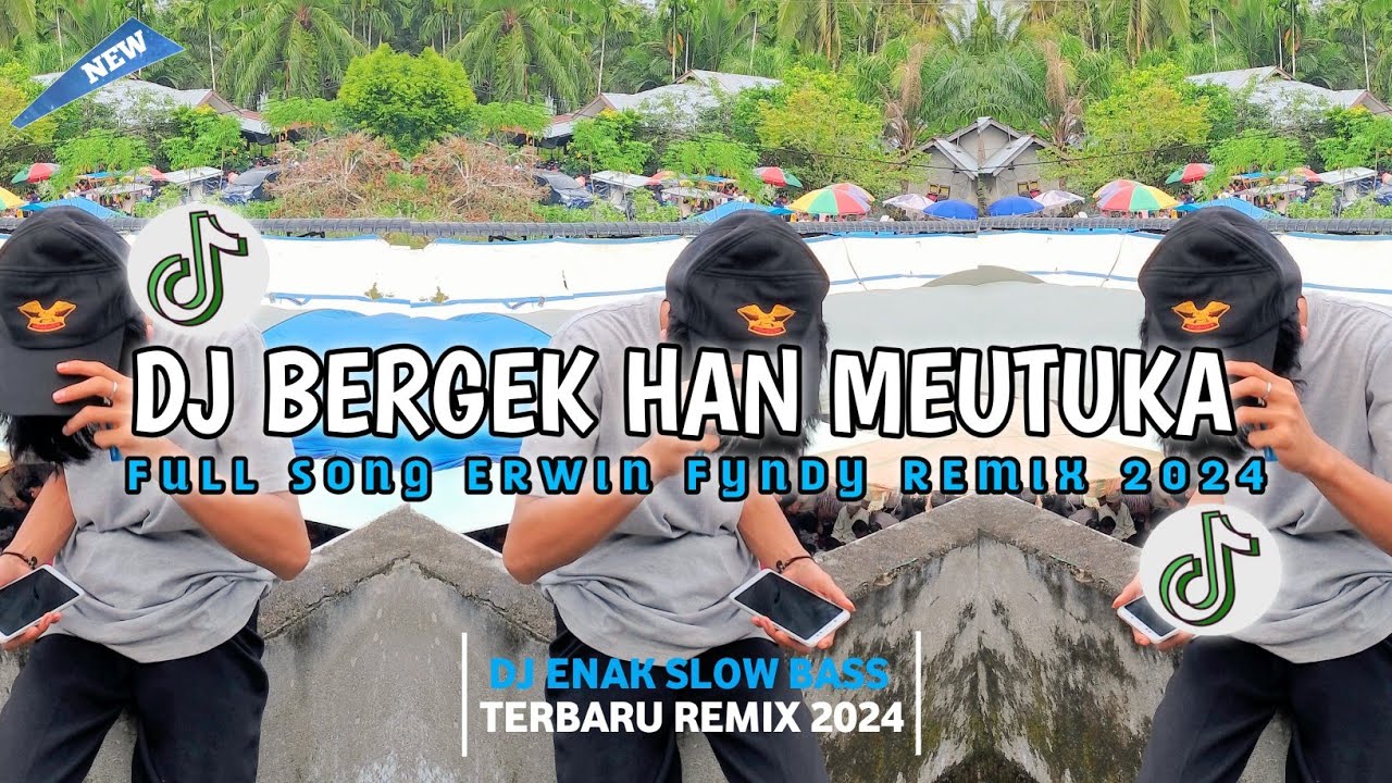 DJ BERGEK HAN MEUTUKA REMIX 2024 SLOW BASS
