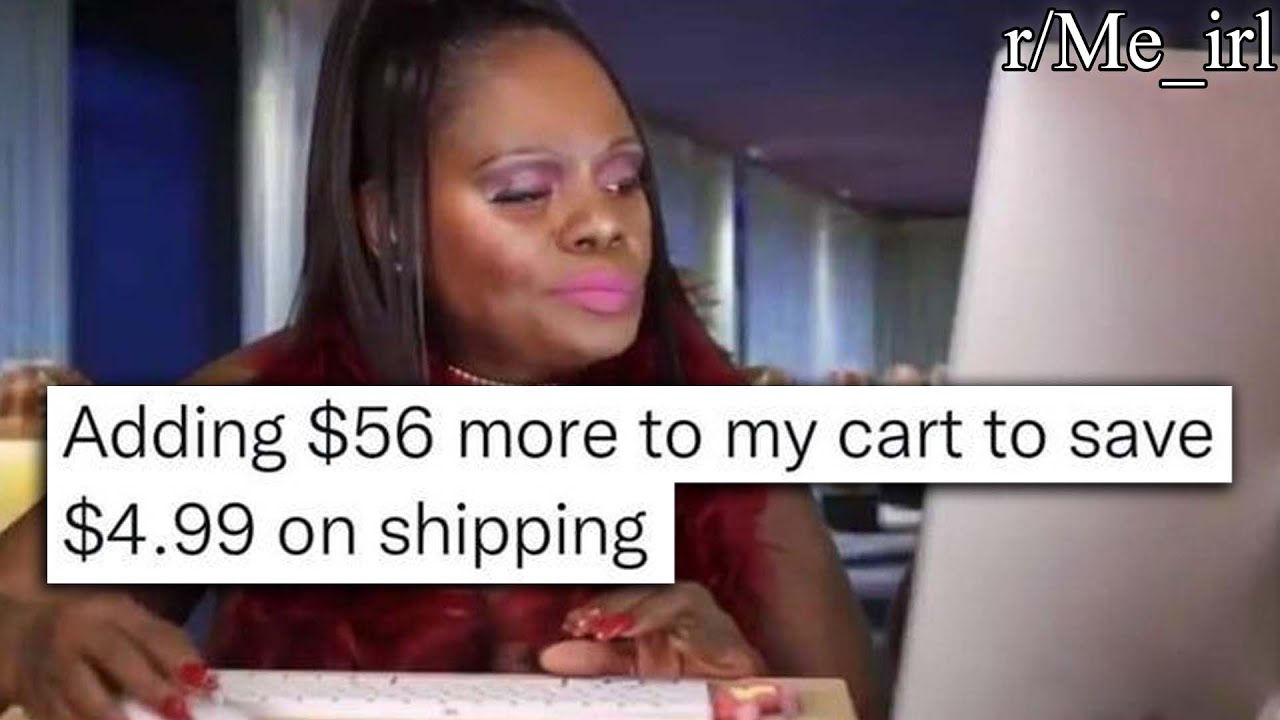 r/Me_irl | memes that give you free shipping
