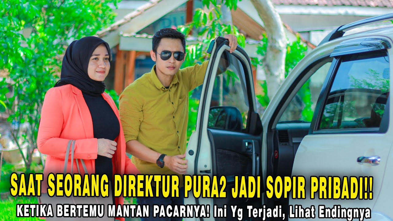 SAAT SEORANG DIREKTUR PURA2 JADI SUPIR PRIBADI KETIKA BERTEMU MANTAN PACARNYA!IEndingnya Bikin Baper