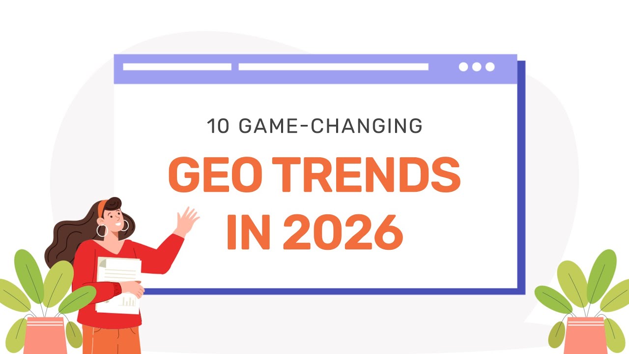 10 Game-Changing GEO Trends In 2026: What Brands Must Know