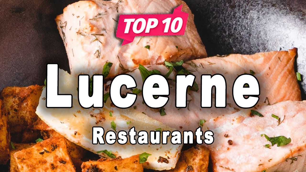 Top 10 Restaurants to Visit in Lucerne | Switzerland - English