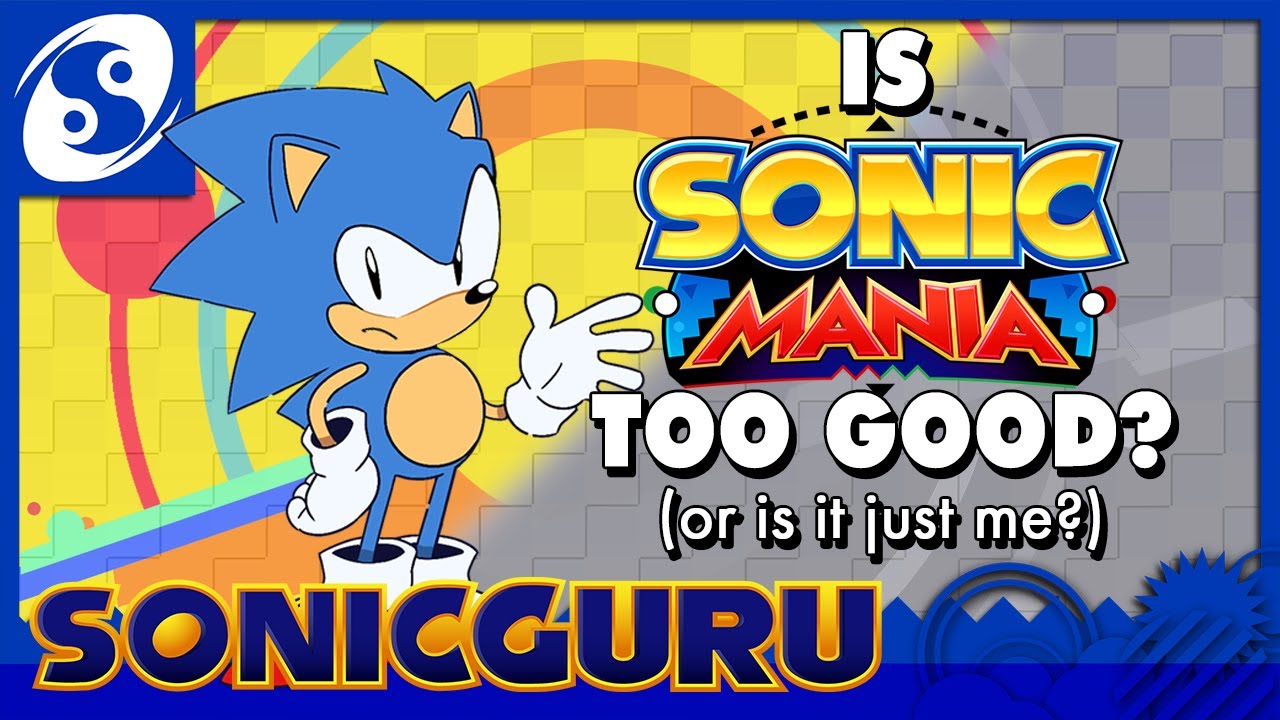Is Sonic Mania TOO GOOD? (or is it just me?) | SONICGURU
